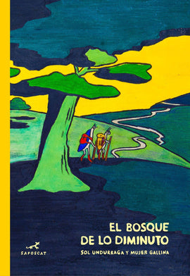 El bosque de lo diminuto / Kinderbuch Spanisch / Sol Undurraga / Mujer Gallina