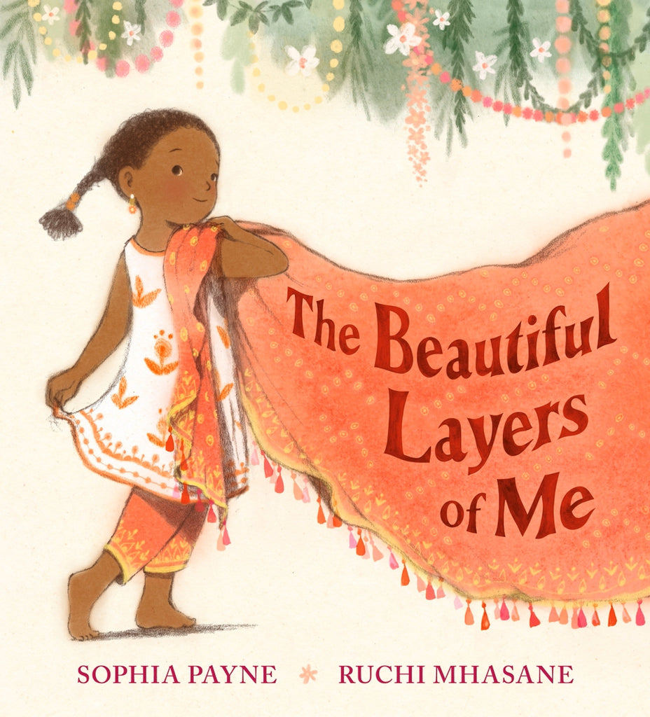 The Beautiful Layers of Me / Bilderbuch Englisch / Sophia Payne / Illustration von Ruchi Mhasane