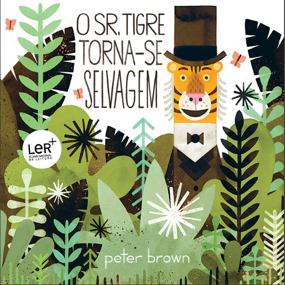 O Sr. Tigre Torna-se Selvagem / Bilderbuch Portugiesisch / Peter Brown