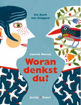 Woran denkst du? / Kinderbuch Deutsch / Laurent Moreau