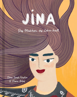 Jina. Das Mädchen, das Leben heißt / Bilderbuch Deutsch / Zilan Sarah Kößler / Illustration von Clara Gilod