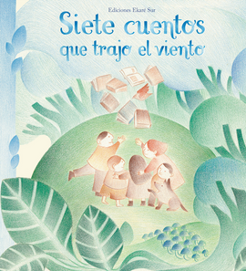 Siete cuentos que trajo el viento /  Bilderbuch Spanisch / Verschiedene Autor*innen