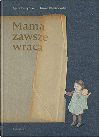 Mama zawsze wraca / Kinderbuch Polnisch / A. TUSZYŃSKA / Iwona Chmielewska