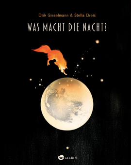 Was macht die Nacht? / Kinderbuch Deutsch / Dirk Gieselmann / Stella Dreis