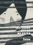 Las cosas que ya no están / Graphic novel / Tatee