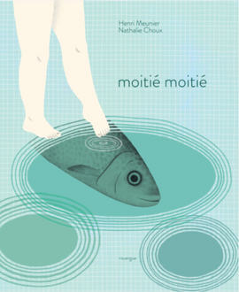 Moitié moitié / Bilderbuch Französisch / Henri Meunier / Nathalie Choux