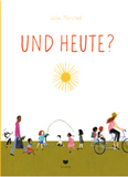 Und heute / Bilderbuch Deutsch / Julie Morstad