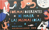 Formas diferentes de hacer las mismas cosas / Bilderbuch Spanisch / Nicolás Schuff / Mariana Ruiz Johnson