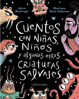 Cuentos con niñas, niños y otras criaturas salvajes / Bilderbuch Spanisch / Jairo Buitrago – Mariana Ruiz Johnson