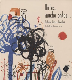 Antes, mucho antes / Kinderbuch Spanisch /  Antonio Ramos Revillas / Armando Fonseca