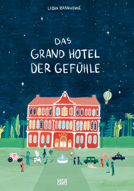 Das Grand Hotel der Gefühle / Bilderbuch Deutsch / Lidia Branković