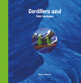 Cordillera azul / Bilderbuch Spanisch / Verónica Uribe /  Illustriert von Pablo Domínguez