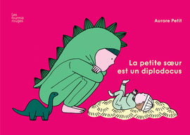 La petite sœur est un diplodocus / Kinderbuch Französisch / Aurore Petit
