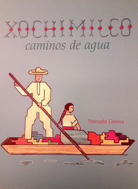Xochimilco caminos de agua  / Kinderbuch Spanisch / Pascuala Corona