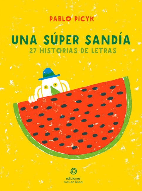 "Una súper sandía: 27 historias de letras" Pablo Picyk / Kinderbuch Spanisch