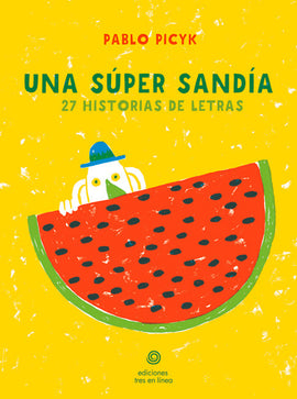 "Una súper sandía: 27 historias de letras" Pablo Picyk / Kinderbuch Spanisch