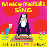 Make Meatballs Sing, The Life & Art of Corita Kent / Kinderbuch Englisch / Matthew Burgess / Kara Kramer