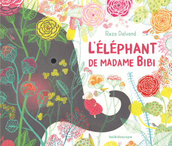 L'éléphant de madame Bibi / Kinderbuch Französisch / Reza Dalvand