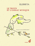 "Le Troun et l'oiseau musique" Elzbieta / Sharon Kanach / Kinderbuch Französisch