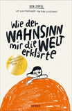 Wie der Wahnsinn mir die Welt erklärte / Kinderbuch Deutsch / Dita Zipfel
