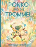 Pokko und die Trommel / Kinderbuch Deutsch / Matthew Forsythe