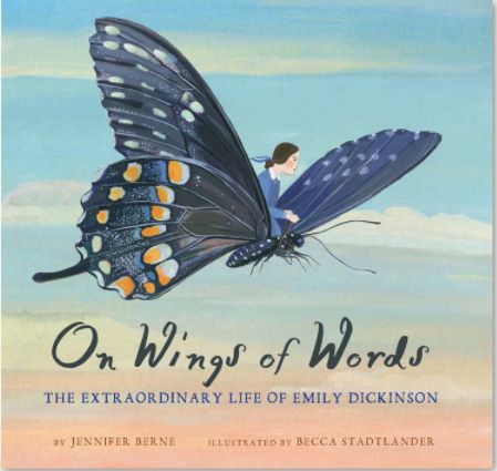 On Wings of Words - The Extraordinary Life of Emily Dickinson / Kinderbuch Englisch / Jennifer Berne / Becca Stadtlander