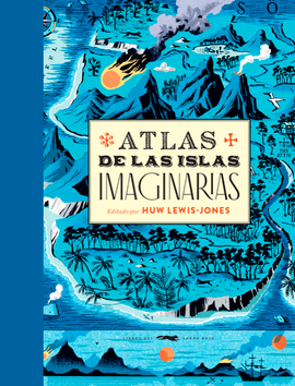 Atlas de islas imaginarias / Kinderbuch Spanisch / Huw Lewis-Jones