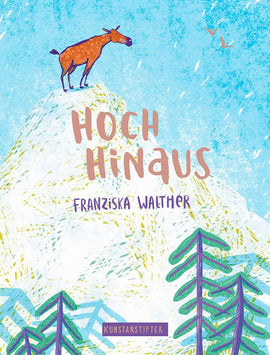 Hoch hinaus / Franziska Walther / Kinderbuch / Kunstanstifter Verlag