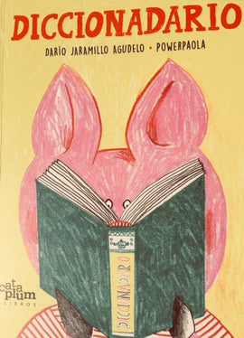 "Diccionadario", Darío Jaramillo Agudelo / Powerpaola, Editorial Cataplum, Bilderbuch Spanisch, Kolumbien