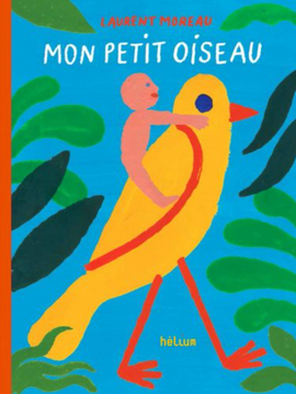 "Mon petit oiseau" Laurent Moreau / Kinderbuch Französisch