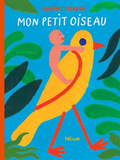 "Mon petit oiseau" Laurent Moreau / Kinderbuch Französisch