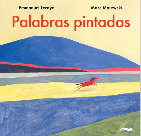 Palabras pintadas / Kinderbuch Spanisch / Emmanuel Lecaye / Marc Majewski