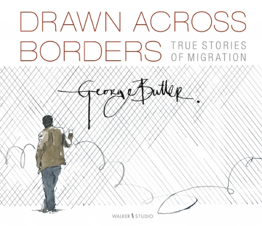 Drawn Across Borders: True Stories of Migration / Bilderbuch Englisch / George Butler