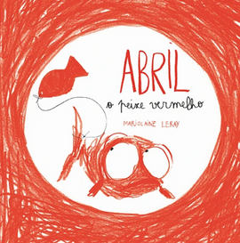 Abril o Peixe Vermelho / Kinderbuch Portugiesisch / Marjolaine Leray