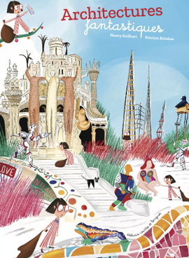 Architectures fantastiques / Nancy Guilbert / Patricia Bolaños