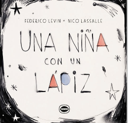 Una niña con un lápiz / Kinderbuch Spanisch / Federico Levín /Nico Lassalle