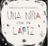Una niña con un lápiz / Kinderbuch Spanisch / Federico Levín /Nico Lassalle