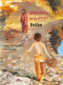 niwîcihâw / Helfen / Kinderbuch Deutsch-Cree / Caitlin Dale Nicholson / Leona Morin-Neilson