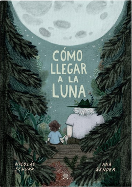 Cómo llegar a la luna / Kinderbuch Spanisch / Nicolás Schuff / Ana Sender