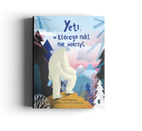 Yeti, w którego nikt nie wierzył / Asia Olejarczyk/ Kinderbuch Polnisch