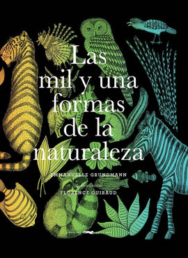 Las mil y una formas de la naturaleza / Emmanuelle Grundmann / Florence Guiraud