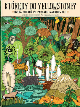Którędy do Yellowstone? / Aleksandra i Daniel Mizielińscy / Kinderbuch Polnisch