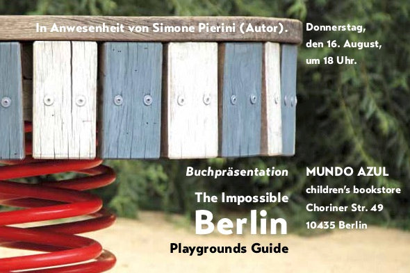 Donnerstag, den 16. August, 18 bis 20 Uhr: "The impossible Berlin Playgrounds Guide".