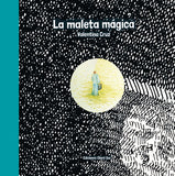 La maleta mágica / Bilderbuch Spanisch / Verónica Uribe / Illustriert von Valentina Cruz