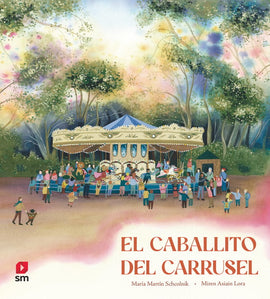 El caballito del carrusel /  Bilderbucher Spanisch / María Martín Schcolnik / Illustration von Miren Asiain Lora