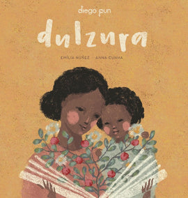 Dulzura / Bilderbucher Spanisch / Emilia Nuñez / Illustration von Anna Cunha