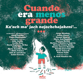 Cuando era menos grande /  Kinderbuch Spanisch und Maya / Verschiedene Autoren