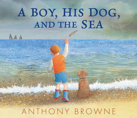 A Boy, His Dog and the Sea / Bilderbuch Englisch / Anthony Browne