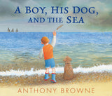 A Boy, His Dog and the Sea / Bilderbuch Englisch / Anthony Browne