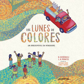 Los lunes de colores. Un bibliomóvil en Honduras /  Bilderbuch Spanisch / Nelson Rodríguez, L. A. Montes / Illustriert von Carla Tabora und Rosana Faría